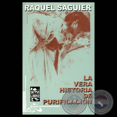 LA VERA HISTORIA DE PURIFICACIN - Novela de RAQUEL SAGUIER - Ao 2003