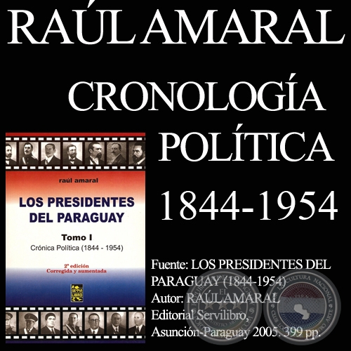 CRONOLOGA POLTICA DEL PARAGUAY 1844-1954 - Por RAL AMARAL 