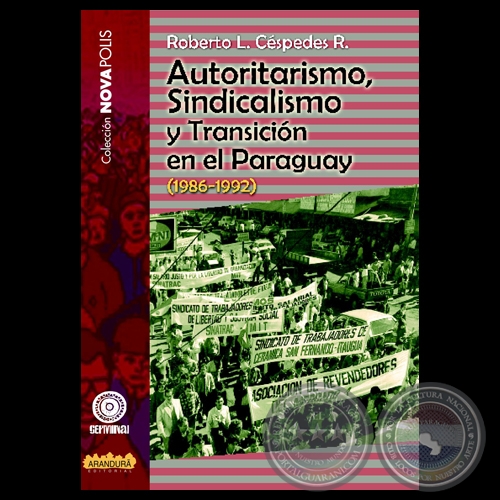 AUTORITARISMO, SINDICALISMO Y TRANSICIN EN EL PARAGUAY (1986-1992) - Por ROBERTO L. CSPEDES R. - Mayo 2009