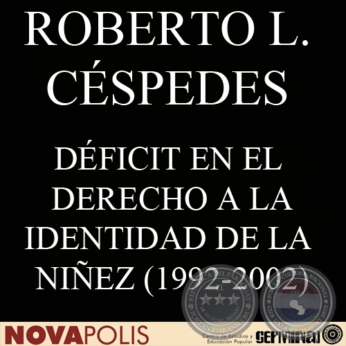 DFICIT EN EL DERECHO A LA IDENTIDAD DE LA NIEZ 1992-2002 (ROBERTO L. CSPEDES)