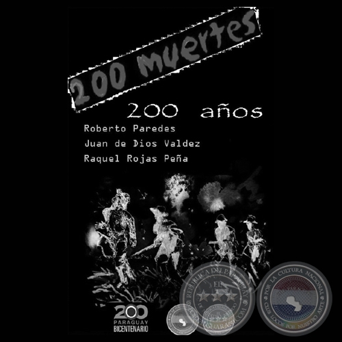 200 MUERTES 200 AOS - Texto de ROBERTO PAREDES - Ilustraciones: JUAN DE DIOS VALDZ BARBOZA y RAQUEL ROJAS PEA