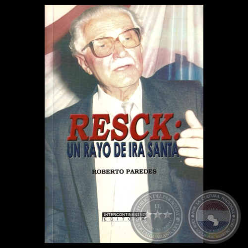 LUIS ALFONSO RESCK - UN RAYO DE IRA SANTA - ROBERTO PAREDES