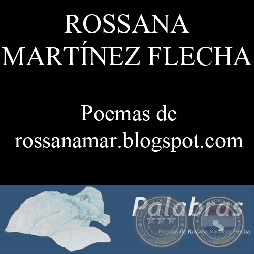 POEMAS DE ROSSANA MARTNEZ FLECHA