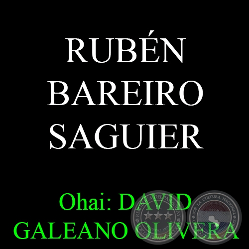 RUBN BAREIRO SAGUIER - Ohai: DAVID GALEANO OLIVERA