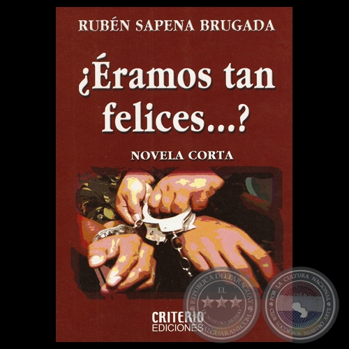 RAMOS TAN FELICES? - Novela de RUBEN ADOLFO SAPENA BRUGADA - Ao 2009
