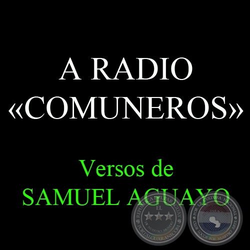 A RADIO COMUNEROS - Versos de SAMUEL AGUAYO