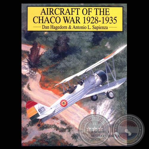 AIRCRAFT OF THE CHACO WAR, 1928-1935 - Por DANIEL P. HAGEDORN y ANTONIO LUIS SAPIENZA