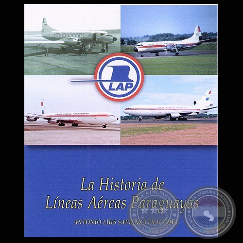 LA HISTORIA DE LNEAS AREAS PARAGUAYAS, 2004 - Por ANTONIO LUIS SAPIENZA FRACCHIA