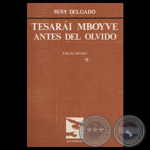 TESARÁI MBOYVE / ANTES DEL OLVIDO, 1987 - Poemario de SUSY DELGADO