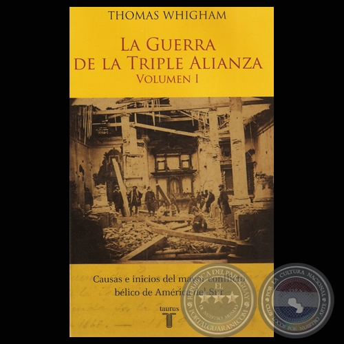 LA GUERRA DE LA TRIPLE ALIANZA  VOLUMEN I (THOMAS WHIGHAM) - Ao 2010