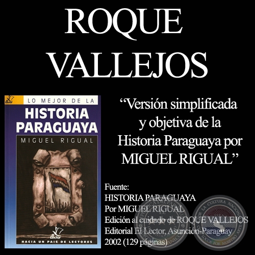 VERSIN SIMPLIFICADA Y OBJETIVA de la HISTORIA PARAGUAYA - Por MIGUEL RIGUAL 