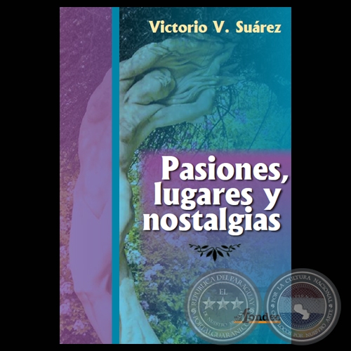 PASIONES, LUGARES Y NOSTALGIAS, 2011 - Poemario de VICTORIO V. SUREZ