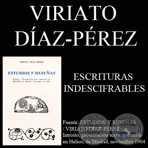 ESCRITURAS INDESCIFRABLES - SIGNOS Y LETREROS QUE NADIE HA PODIDO LEER (Por VIRIATO DAZ-PREZ)