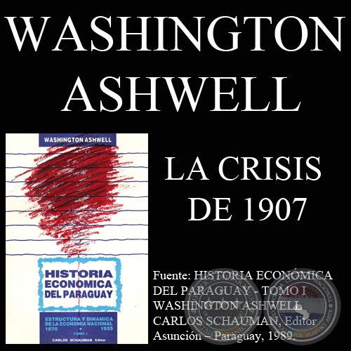 LA CRISIS DE 1907 - LA CREACIÓN DEL BANCO DE LA REPÚBLICA (Por WASHINGTON ASWELL)