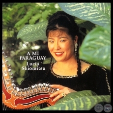 A MI PARAGUAY - LUCA SHIOMITSU - Ao 2001