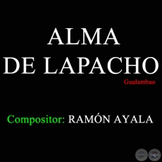 ALMA DE LAPACHO - Compositor: RAMN AYALA
