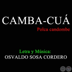 CAMBA-CUÁ - Polca candombe de OSVALDO SOSA CORDERO