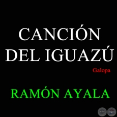 CANCIN DEL IGUAZ - Galopa de RAMN AYALA - Ao 1964