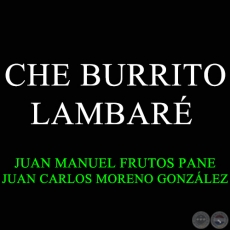 CHE BURRITO LAMBARÉ - JUAN MANUEL FRUTOS PANE