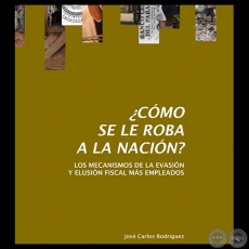 CMO SE LE ROBA A LA NACIN? - Ao 2012 - Autores: JOS CARLOS RODRGUEZ, CDE y CODEHUPY