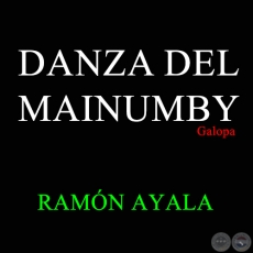 DANZA DEL MAINUMBY - Galopa de RAMN AYALA