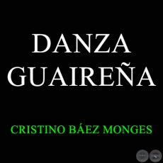 DANZA GUAIREA - Polca de CRISTINO BEZ MONGES