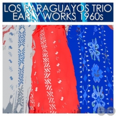 EARLY WORKS 1960 - LOS PARAGUAYOS - AñO 1960