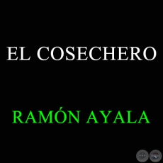 EL COSECHERO - Rasguido Doble de RAMN AYALA CIDADE