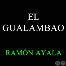 EL GUALAMBAO - Autor y Compositor: RAMN AYALA