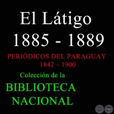 EL LTIGO 1885-1889 - Peridico Paraguayo