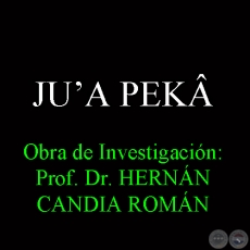 JUʼA PEK - Obra de Investigacin: Prof. Dr. HERNN CANDIA ROMN