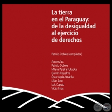 LA TIERRA EN EL PARAGUAY: DE LA DESIGUALDAD AL EJERCICIO DE LOS DERECHOS - VCTOR IMAS - Ao 2013