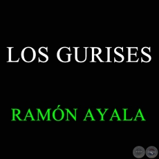 LOS GURISES - Poema y recitado por RAMN AYALA