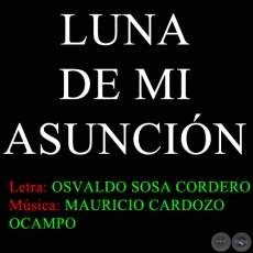 LUNA DE MI ASUNCIÓN - Letra OSVALDO SOSA CORDERO