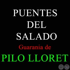 PUENTES DEL SALADO - Guarania de PILO LLORET