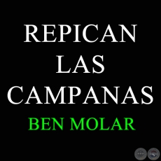REPICAN LAS CAMPANAS - BEN MOLAR