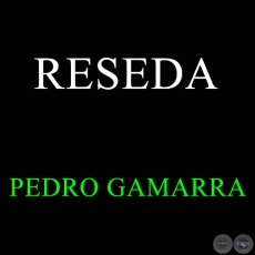 RESEDA - PEDRO GAMARRA