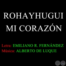 ROHAYHUGUI MI CORAZN - Letra: EMILIANO R. FERNNDEZ