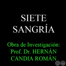 SIETE SANGRA - Obra de Investigacin: Prof. Dr. HERNN CANDIA ROMN