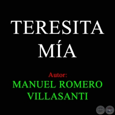 TERESITA MA - MANUEL ROMERO VILLASANTI