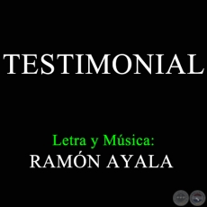 TESTIMONIAL - Letra y Msica RAMN AYALA