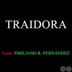 TRAIDORA - Letra de EMILIANO R. FERNNDEZ