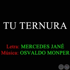 TU TERNURA - Msica de OSVALDO MONPER