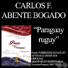 PARAGUAY RUGUY - Poesías de CARLOS FEDERICO ABENTE BOGADO