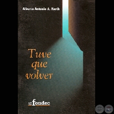 TUVE QUE VOLVER - Autor: ALBERTO ANTONIO ACUA KURTH - Ao 2006