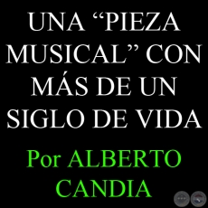 UNA PIEZA MUSICAL CON MS DE UN SIGLO DE VIDA (17/10/2007) - Por ALBERTO CANDIA