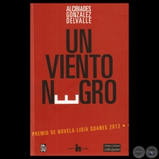 UN VIENTO NEGRO, 2012 - Novela de ALCIBIADES GONZLEZ DELVALLE