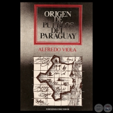 ORIGEN DE LOS PUEBLOS DEL PARAGUAY - Por ALFREDO VIOLA - Año 1986