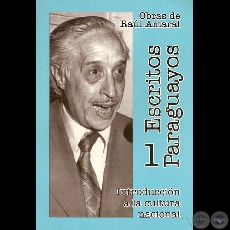 ESCRITOS PARAGUAYOS 1 (INTRODUCCIÓN A LA CULTURA NACIONAL), 2003 - Por RAÚL AMARAL