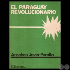 EL PARAGUAY REVOLUCIONARIO, 1982 - Ensayos de ANSELMO JOVER PERALTA